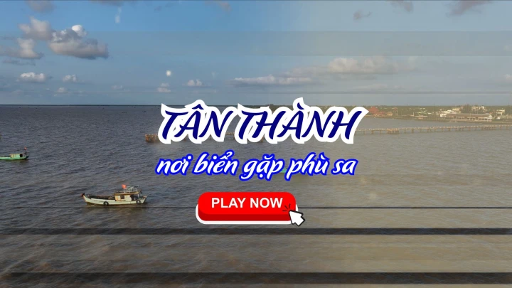 TÂN THÀNH – NƠI BIỂN GẶP PHÙ SA