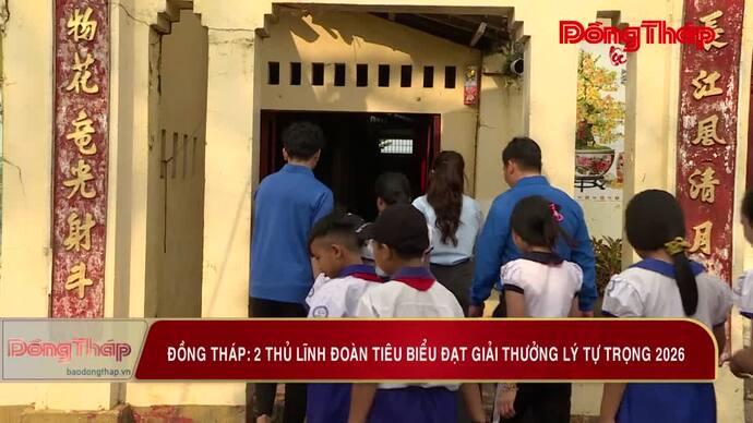 Đồng Tháp: 2 thủ lĩnh đoàn tiêu biểu đạt giải thưởng Lý Tự Trọng 2026