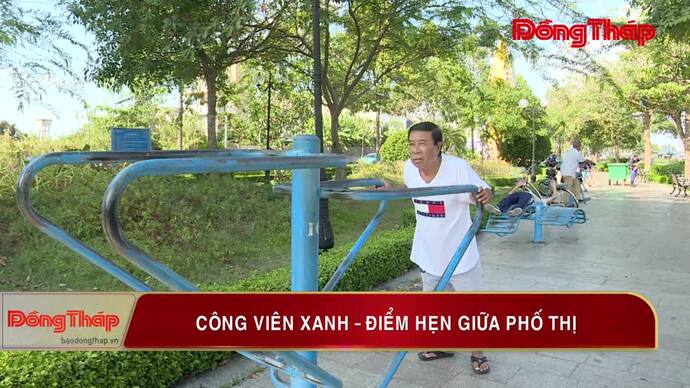 Công viên xanh - Điểm hẹn giữa phố thị