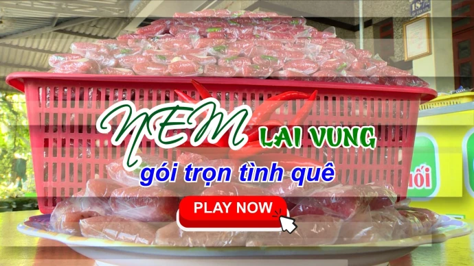 NEM LAI VUNG - GÓI TRỌN TÌNH QUÊ