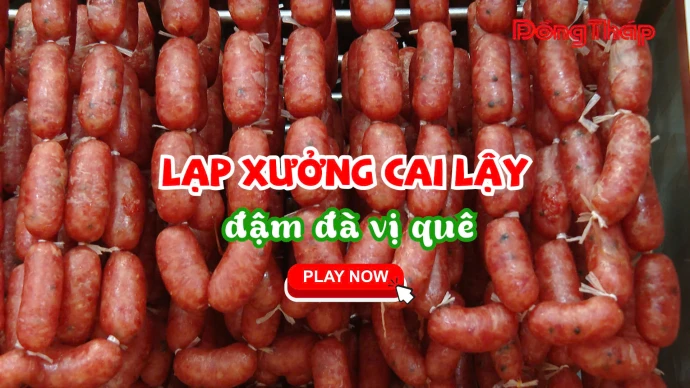 KhamPhaDongThap, DongThap, LapXuongCaiLay, DacSanCaiLay, AmThucMienTay, DacSanMienTay, OCOP, DuLichDongThap
