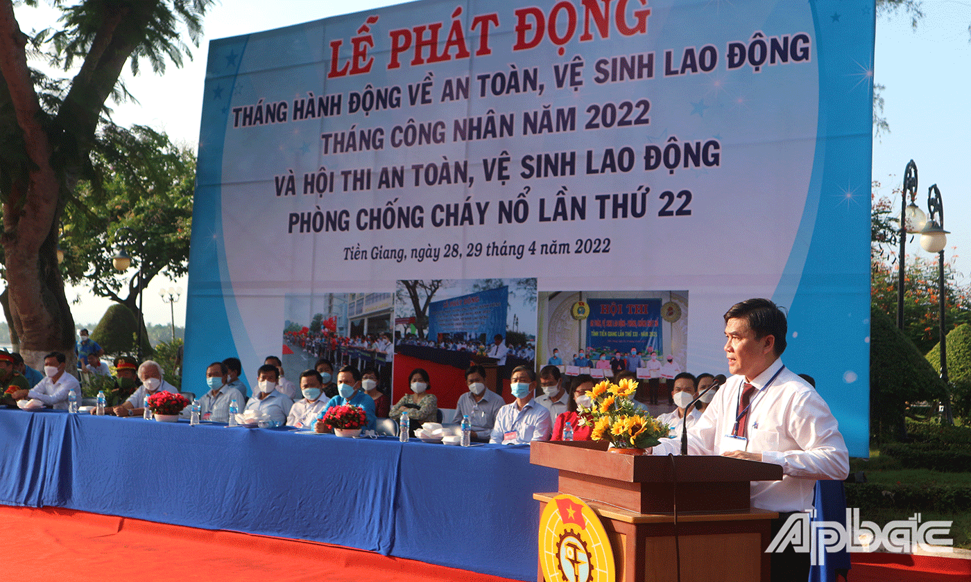 Phó Chủ tịch UBND tỉnh Tiền Giang Nguyễn Văn Mười Phát động hưởng ứng Tháng hành động về An toàn, vệ sinh lao năm 2022 và khai mạc Hội thi ATVSLĐ-PCCN tỉnh Tiền Giang lần thứ 22