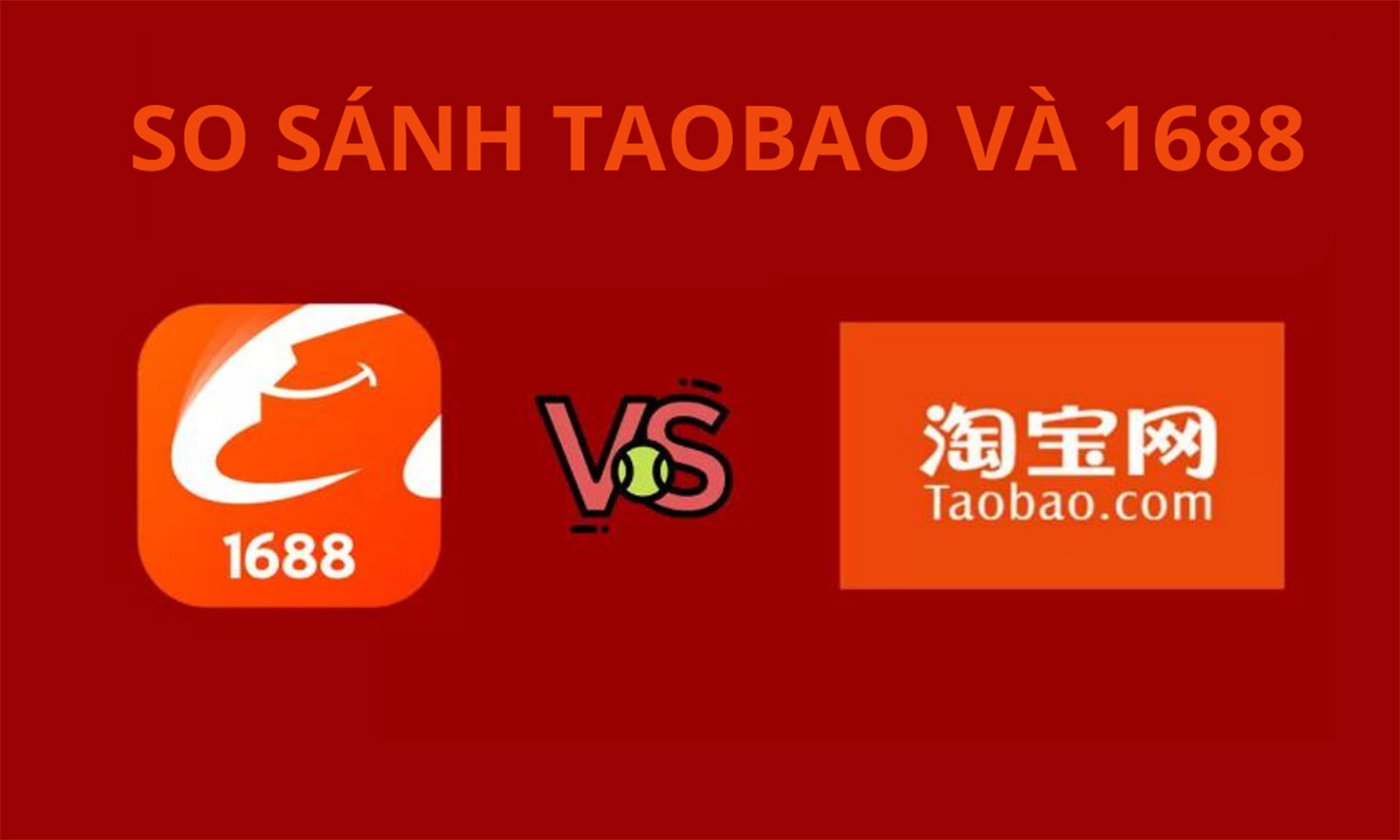 So sánh Taobao và 1688: Nên mua hàng trên website nào?