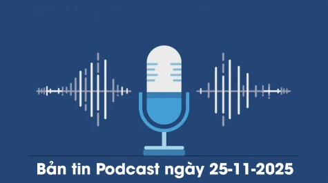 Bản tin Podcast thời sự ngày 25-11-2025
