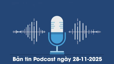 Bản tin Podcast thời  sự ngày 28-11-2025