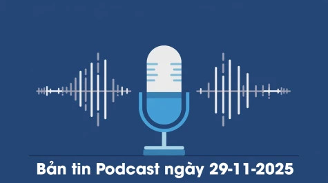 Bản tin Podcast thời sự ngày 29-11-2025