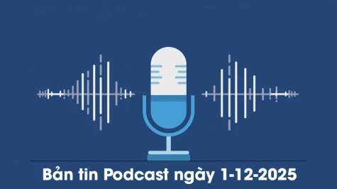 Bản tin Podcast thời sự ngày 1-12-2025