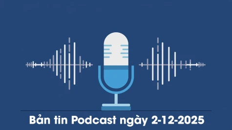 Bản tin Podcast thời sự ngày 2-12-2025