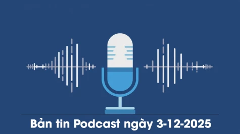 Bản tin Podcast thời sự ngày 3-12-2025