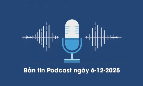 Bản tin Podcast thời sự ngày 6-12-2025
