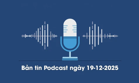 Bản tin Podcast thời sự ngày 19-12-2025