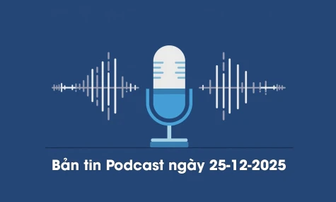 Bản tin Podcast thời sự ngày 25-12-2025