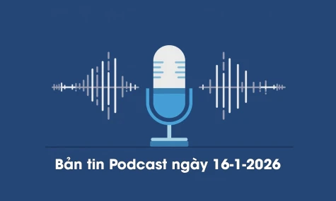 Bản tin Podcast thời sự ngày 16-1-2026