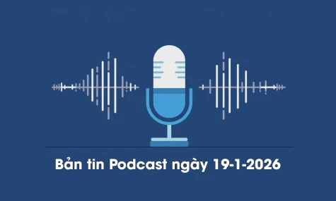 Bản tin Podcast thời sự ngày 19-1-2026