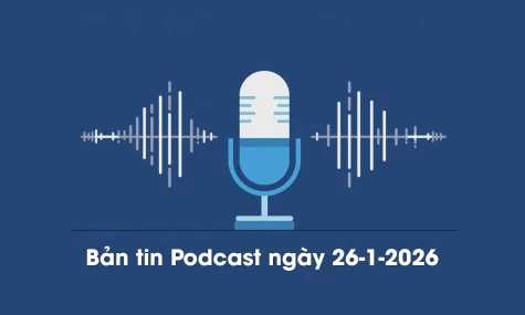 Bản tin Podcast thời sự ngày 26-1-2026
