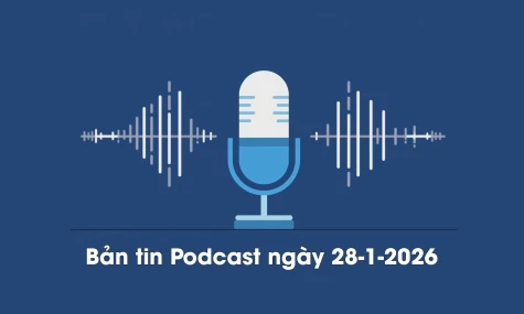 Bản tin Podcast thời sự ngày 28-1-2026