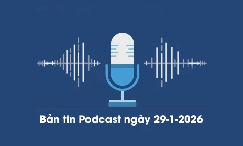 Bản tin Podcast thời sự ngày 29-1-2026