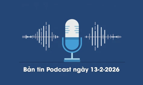 Bản tin Podcast thời sự ngày 13-2-2026