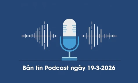 Bản tin Podcast thời sự ngày 19-3-2026