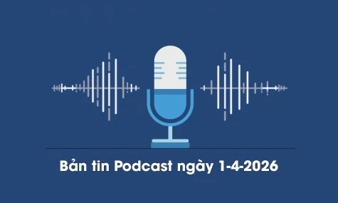 Bản tin Podcast thời sự ngày 1-4-2026