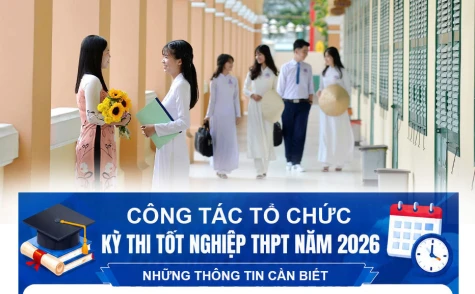 [Infographic] Công tác tổ chức Kỳ thi tốt nghiệp trung học phổ thông năm 2026, những thông tin cần biết
