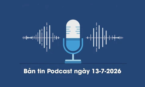 Bản tin Podcast thời sự ngày 13-7-2026