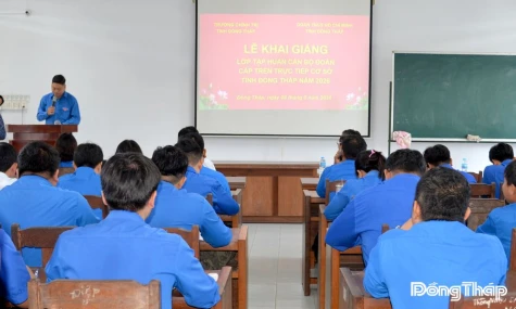 Đồng Tháp: Khai giảng lớp tập huấn cán bộ Đoàn cấp trên trực tiếp cơ sở tỉnh Đồng Tháp năm 2026