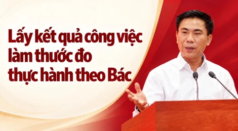 Lấy kết quả công việc làm thước đo thực hành theo Bác